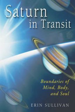 Saturn in Transit Boundaries of Mind, Body, and Soul 2nd 9781578631810 Front Cover