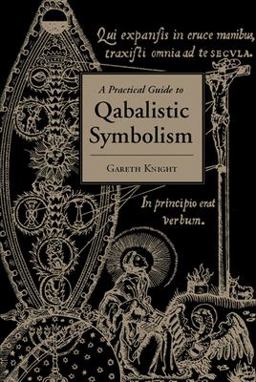 Practical Guide to Qabalistic Symbolism  9781578632473 Front Cover
