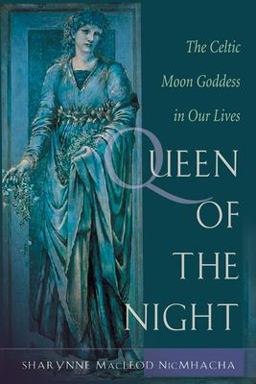 Queen of the Night Rediscovering the Celtic Moon Goddess  9781578632848 Front Cover