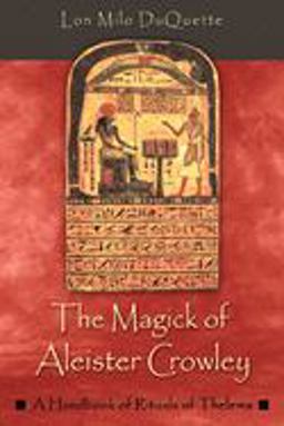 The Magick of Aleister Crowley The Magick of Aleister Crowley