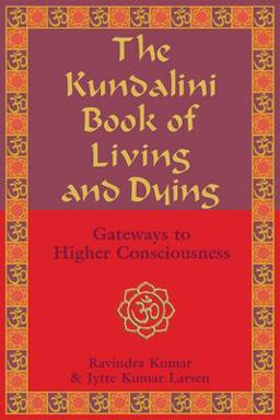 Kundalini Book of Living and Dying Gateways to Higher Consciousness  9781578633005 Front Cover