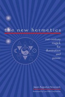 New Hermetics 21st Century Magick for Illumination and Power  9781578633050 Front Cover