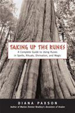 Taking up the Runes A Complete Guide to Using Runes in Spells, Rituals, Divination, and Magic  9781578633258 Front Cover