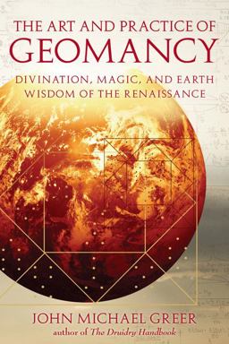 Art and Practice of Geomancy Divination, Magic, and Earth Wisdom of the Renaissance  9781578634316 Front Cover