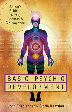 Basic Psychic Development A User's Guide to Auras, Chakras and Clairvoyance  9781578635191 Front Cover