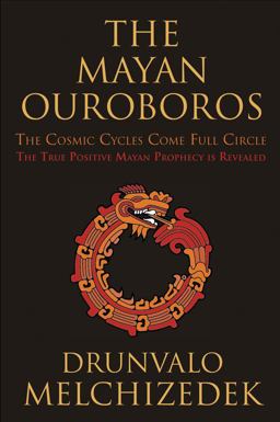 Mayan Ouroboros The Cosmic Cycles Come Full Circle  9781578635337 Front Cover