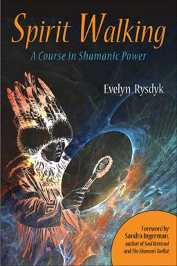 Spirit Walking A Course in Shamanic Power  9781578635412 Front Cover