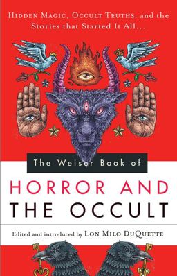 Weiser Book of Horror and the Occult Hidden Magic, Occult Truths, and the Stories That Started It All  9781578635726 Front Cover