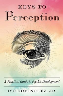 Keys to Perception A Practical Guide to Psychic Development  9781578636204 Front Cover