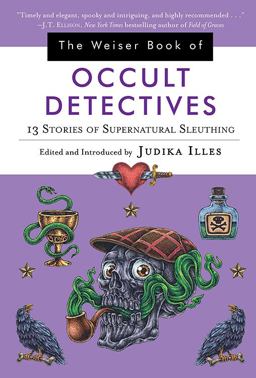 Weiser Book of Occult Detectives 13 Stories of Supernatural Sleuthing  9781578636242 Front Cover