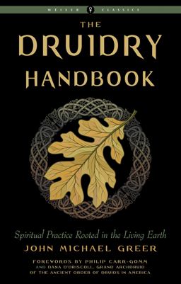 Druidry Handbook Spiritual Practice Rooted in the Living Earth  9781578637461 Front Cover