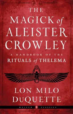 The Magick of Aleister Crowley The Magick of Aleister Crowley