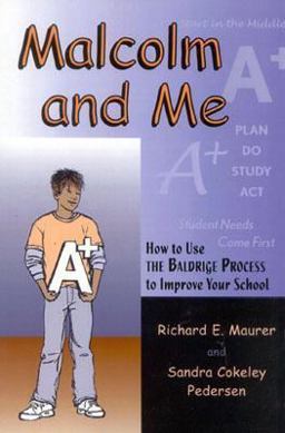 Malcolm and Me How to Use the Baldrige Process to Improve Your School  9781578860302 Front Cover