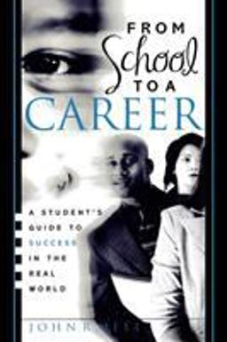 From School to a Career A Student's Guide to Success in the Real World  9781578862139 Front Cover