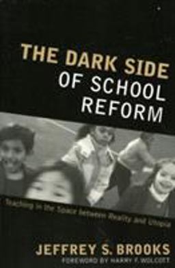 Dark Side of School Reform Teaching in the Space Between Reality and Utopia  9781578863051 Front Cover
