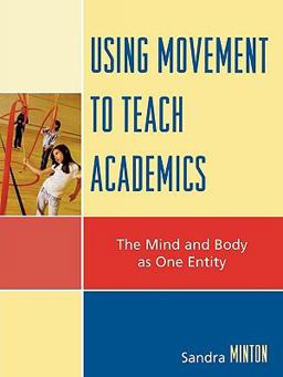 Using Movement to Teach Academics The Mind and Body As One Entity  9781578867851 Front Cover