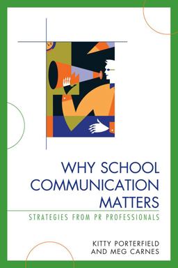Why School Communication Matters Strategies from PR Professionals  9781578868339 Front Cover