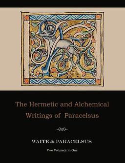 The Hermetic and Alchemical Writings of Paracelsus--Two