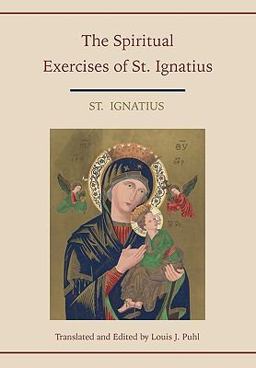Spiritual Exercises of St Ignatius Translated and Edited by Louis J Puhl  9781578989324 Front Cover