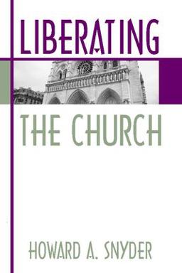 Liberating the Church The Ecology of Church and Kingdom  9781579100131 Front Cover