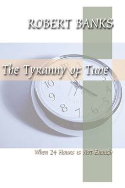 Tyranny of Time When 24 Hours Is Not Enough  9781579100292 Front Cover