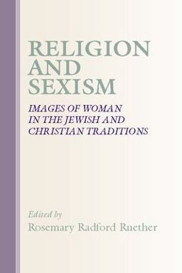 Religion and Sexism Images of Women in the Jewish and Christian Traditions  9781579101169 Front Cover