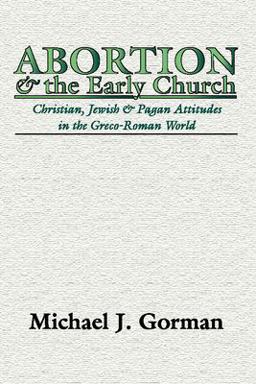 Abortion and the Early Church Abortion and the Early Church