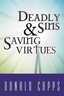 Deadly Sins and Saving Virtues  9781579102470 Front Cover