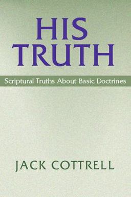 His Truth Scriptural Truths about Basic Doctrines  9781579103040 Front Cover
