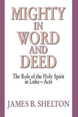 Mighty in Word and Deed The Role of the Holy Spirit in Luke-Acts  9781579103217 Front Cover