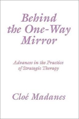 Behind the One-Way Mirror Advances in the Practice of Strategic Therapy  9781579104429 Front Cover