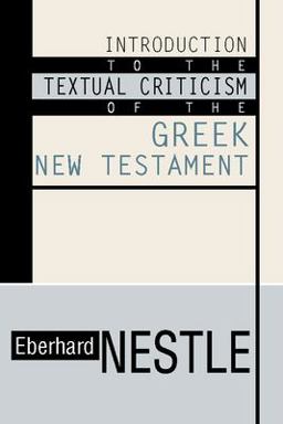 Introduction to the Textual Criticism of the Greek New Testament Introduction to the Textual Criticism of the Greek New Testament