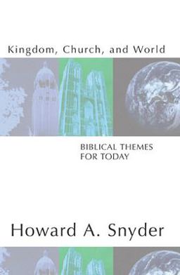 Kingdom, Church, and World: Biblical Themes for Today 2nd 9781579108212 Front Cover