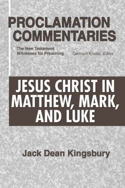 Jesus Christ in Matthew, Mark, and Luke The New Testament Witnesses for Preaching  9781579109875 Front Cover