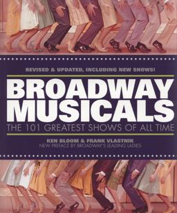 Broadway Musicals The 101 Greatest Shows of All Time  9781579123130 Front Cover