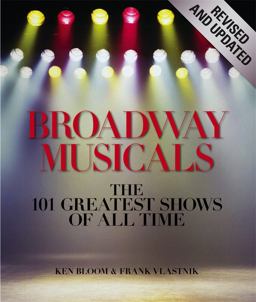Broadway Musicals, Revised and Updated The 101 Greatest Shows of All Time  9781579128494 Front Cover