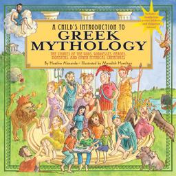 Child's Introduction to Greek Mythology The Stories of the Gods, Goddesses, Heroes, Monsters, and Other Mythical Creatures  9781579128678 Front Cover