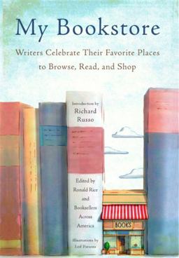 My Bookstore Writers Celebrate Their Favorite Places to Browse, Read, and Shop  9781579129101 Front Cover