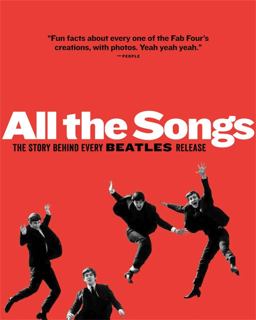 All the Songs The Story Behind Every Beatles Release  9781579129521 Front Cover
