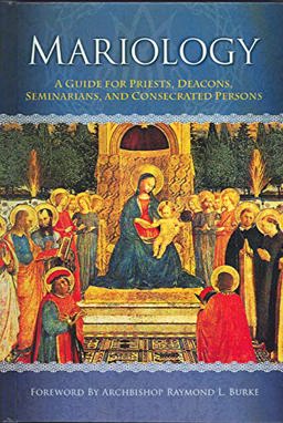 Mariology A Guide for Priests, Deacons, Seminarians and Consecrated Persons  9781579183554 Front Cover