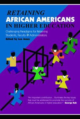 Retaining African Americans in Higher Education Challenging Paradigms for Retaining Students, Faculty and Administrators  9781579220426 Front Cover