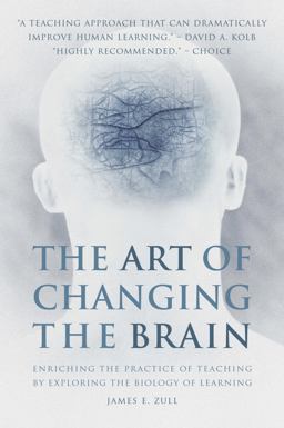 Art of Changing the Brain Enriching the Practice of Teaching by Exploring the Biology of Learning  9781579220549 Front Cover