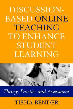 Discussion-Based Online Teaching to Enhance Student Learning Theory, Practice and Assessment  9781579220655 Front Cover
