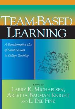 Team-Based Learning A Transformative Use of Small Groups in College Teaching  9781579220860 Front Cover