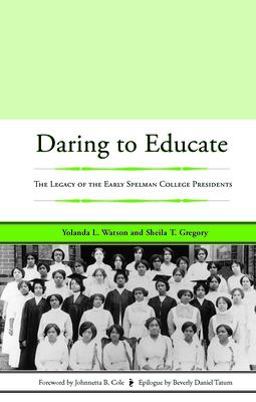 Daring to Educate The Legacy of the Early Spelman College Presidents  9781579221096 Front Cover