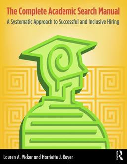 Complete Academic Search Manual A Systematic Approach to Successful and Inclusive Hiring  9781579221393 Front Cover