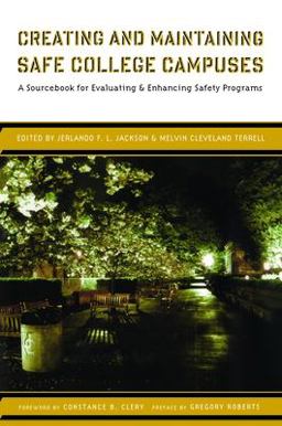 Creating and Maintaining Safe College Campuses A Sourcebook for Enhancing and Evaluating Safety Programs  9781579221966 Front Cover
