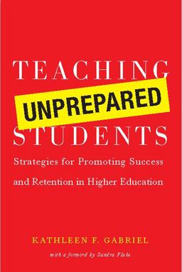 Teaching Unprepared Students Strategies for Promoting Success and Retention in Higher Education  9781579222307 Front Cover