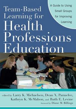 Team-Based Learning for Health Professions Education A Guide to Using Small Groups for Improving Learning  9781579222482 Front Cover