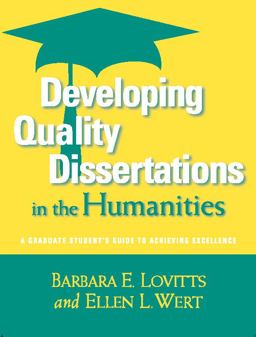 Developing Quality Dissertations in the Humanities A Graduate Student's Guide to Achieving Exellence  9781579222604 Front Cover